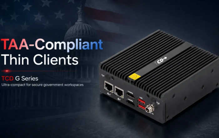 Blog visual featuring the TCD G Series TAA-compliant thin client, an ultra-compact all-metal endpoint designed for secure government, public sector, and regulated workspace environments.