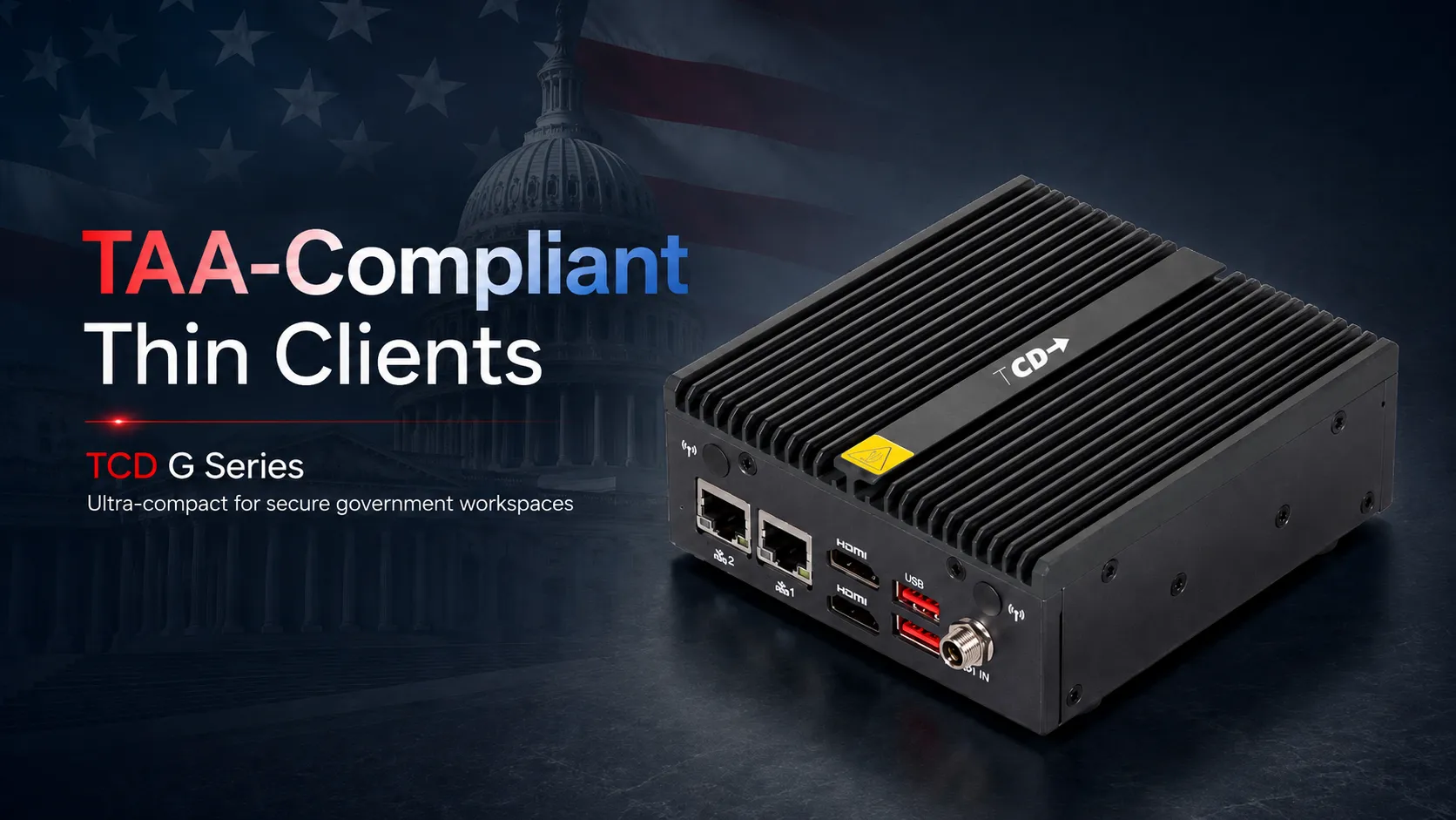 Blog visual featuring the TCD G Series TAA-compliant thin client, an ultra-compact all-metal endpoint designed for secure government, public sector, and regulated workspace environments.