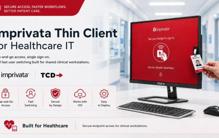 TCD all-in-one Imprivata thin client enabling tap-and-go badge authentication, single sign-on, fast user switching, secure VDI access, and centralized clinical workstation management in healthcare environments.