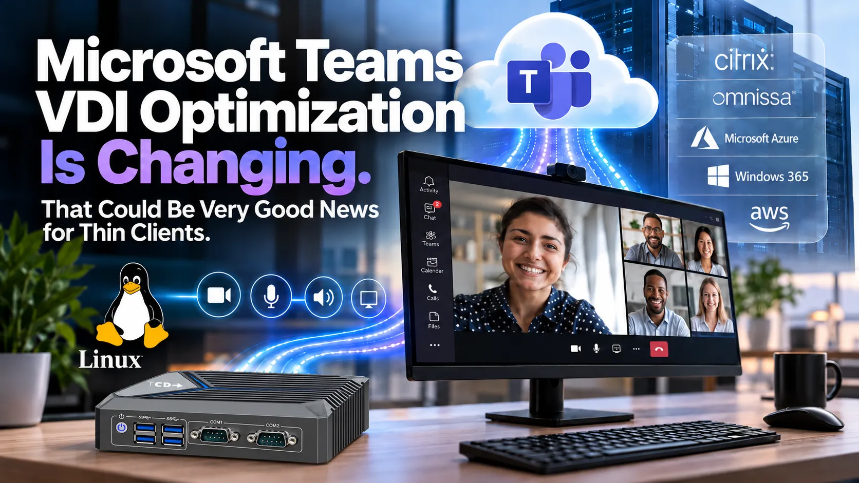 Microsoft Teams VDI optimization running on a Linux-based TCD thin client with Citrix, Omnissa, Azure Virtual Desktop, Windows 365 and AWS support.